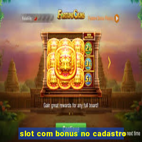 slot com bonus no cadastro