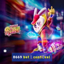 8669 bet 茅 confi谩vel