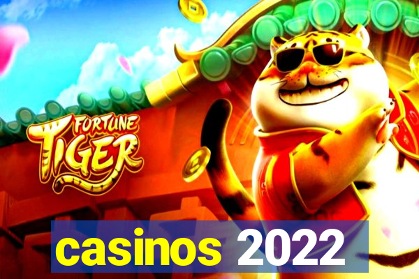 casinos 2022