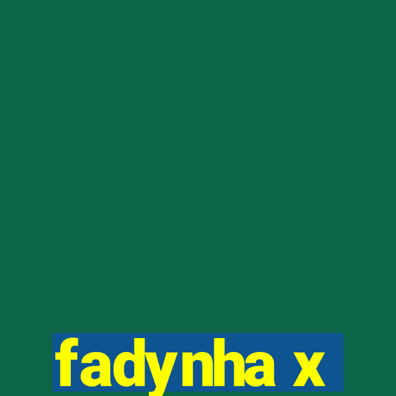 fadynha x