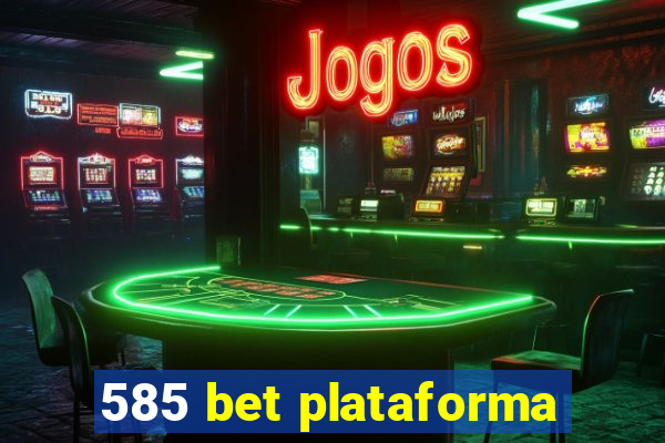 585 bet plataforma