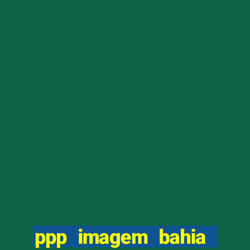 ppp imagem bahia resultado de exames