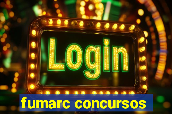 fumarc concursos