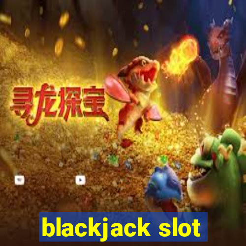 blackjack slot