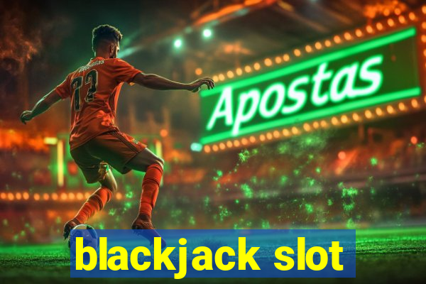 blackjack slot