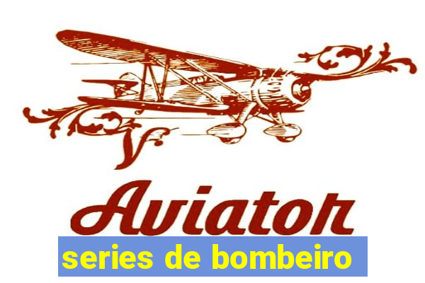 series de bombeiro