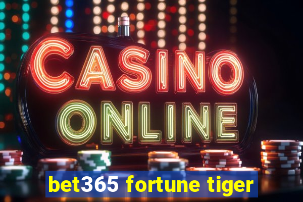 bet365 fortune tiger