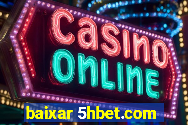 baixar 5hbet.com