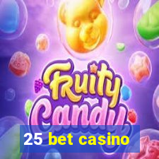 25 bet casino