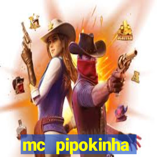 mc pipokinha vazados privacy