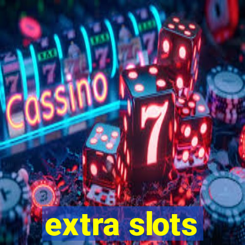 extra slots