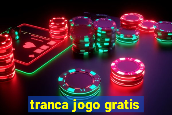 tranca jogo gratis