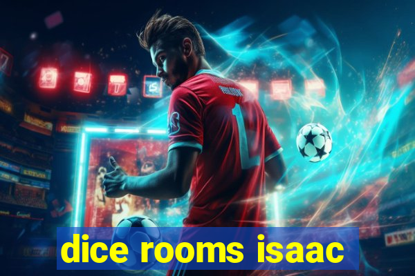 dice rooms isaac