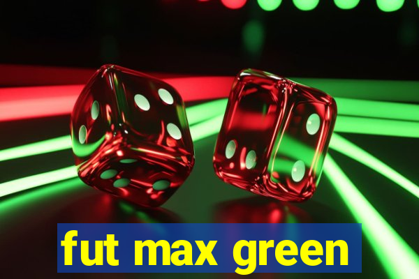 fut max green