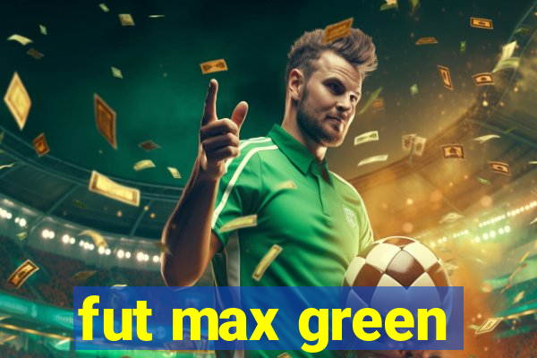 fut max green