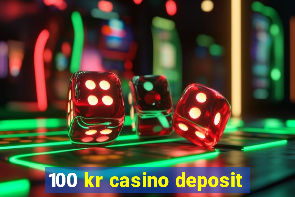 100 kr casino deposit