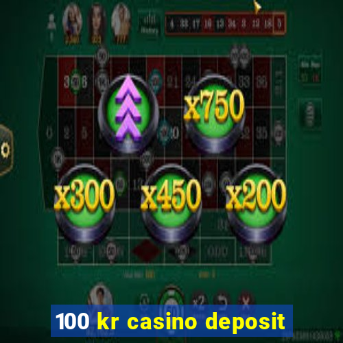 100 kr casino deposit