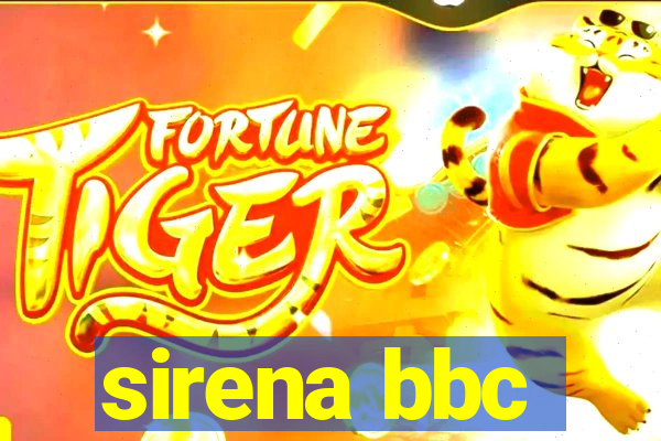 sirena bbc