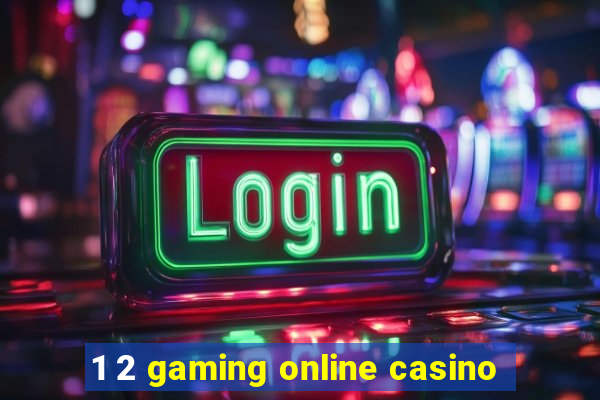 1 2 gaming online casino