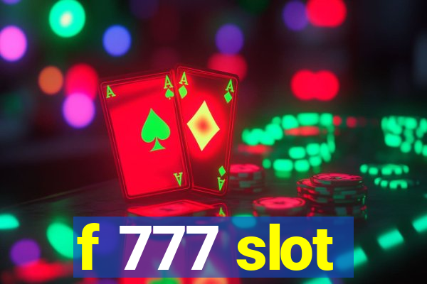 f 777 slot