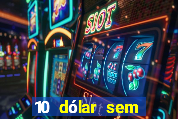 10 dólar sem depósito casino betmontin