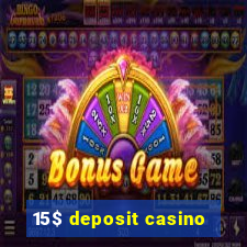 15$ deposit casino