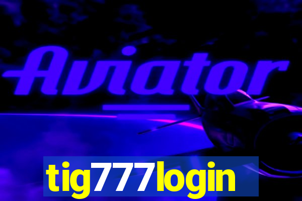 tig777login