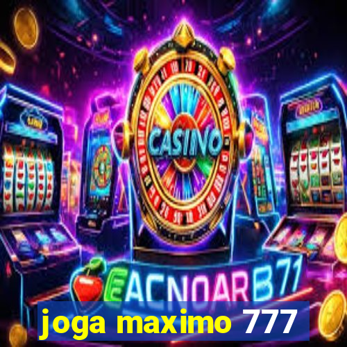 joga maximo 777