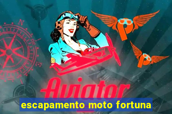 escapamento moto fortuna