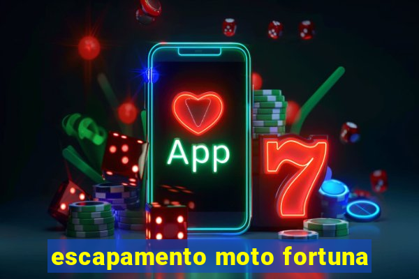 escapamento moto fortuna