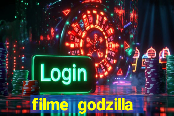 filme godzilla completo dublado