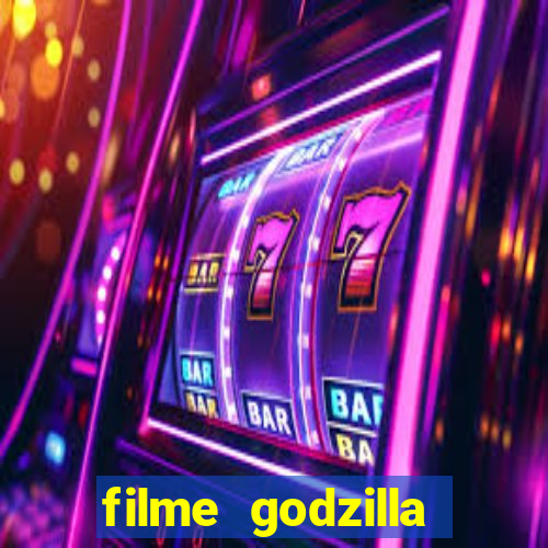 filme godzilla completo dublado