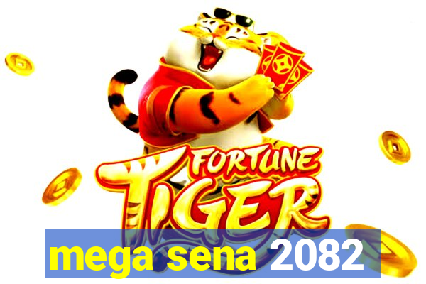 mega sena 2082