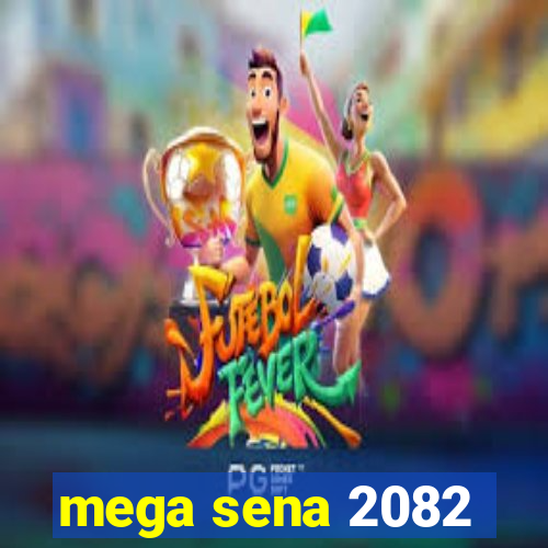 mega sena 2082