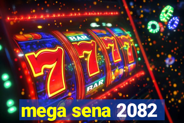 mega sena 2082