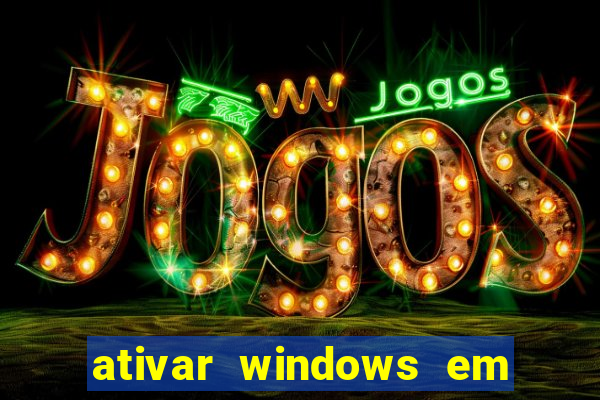 ativar windows em 30 segundos