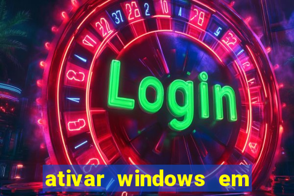 ativar windows em 30 segundos