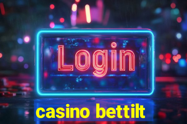 casino bettilt