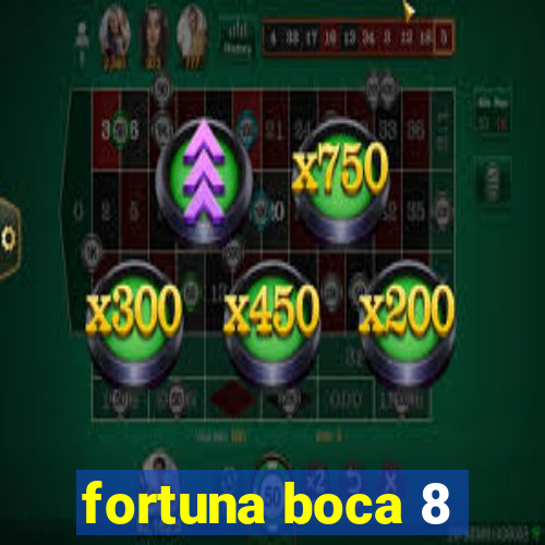 fortuna boca 8