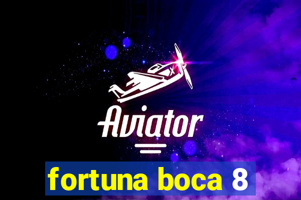 fortuna boca 8