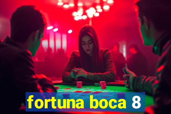 fortuna boca 8