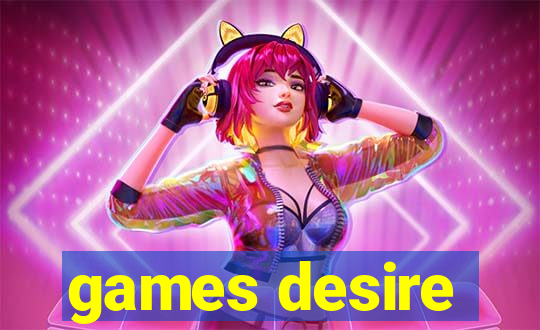 games desire