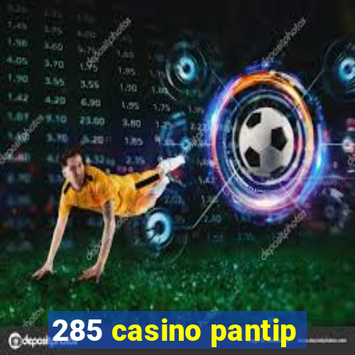 285 casino pantip