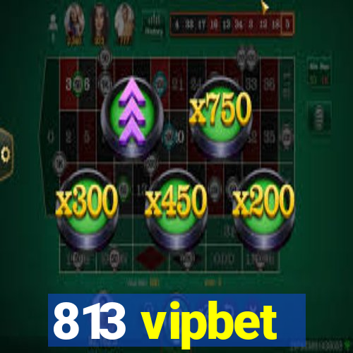 813 vipbet