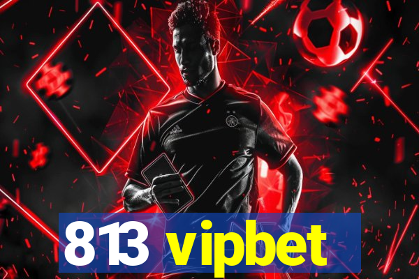 813 vipbet