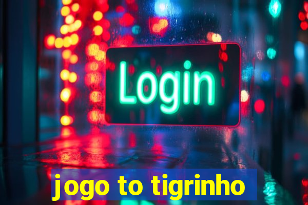 jogo to tigrinho