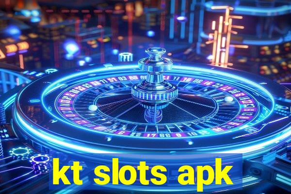 kt slots apk