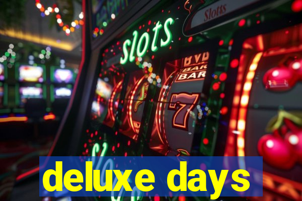 deluxe days