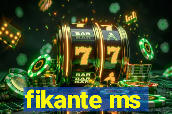 fikante ms