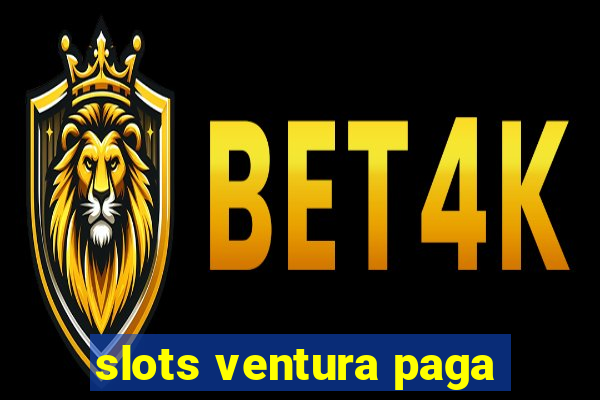 slots ventura paga